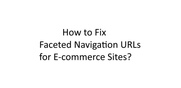 How to fix How to Handle Faceted Navigation URLs text written on white background